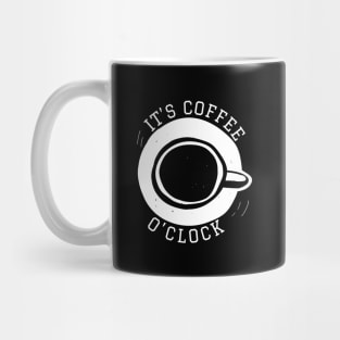 It's coffee o' clock Mug